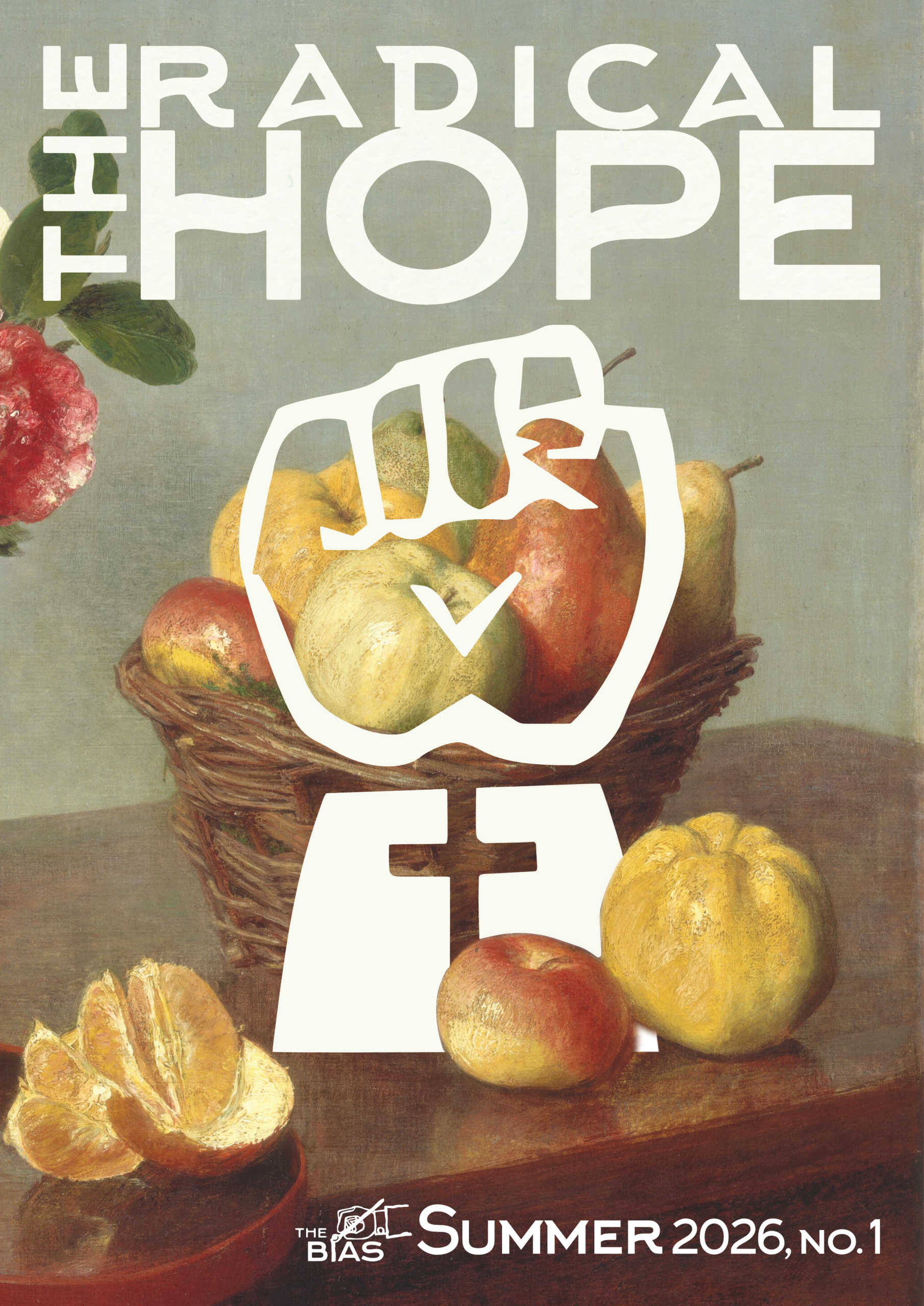 A basket of fruit with a peeled orange sits on a table. Bold white text reads “The Radical Hope.” A white fist graphic with a checkmark is centered. Bottom text says “The Bias, Summer 2026, No. 1.”.